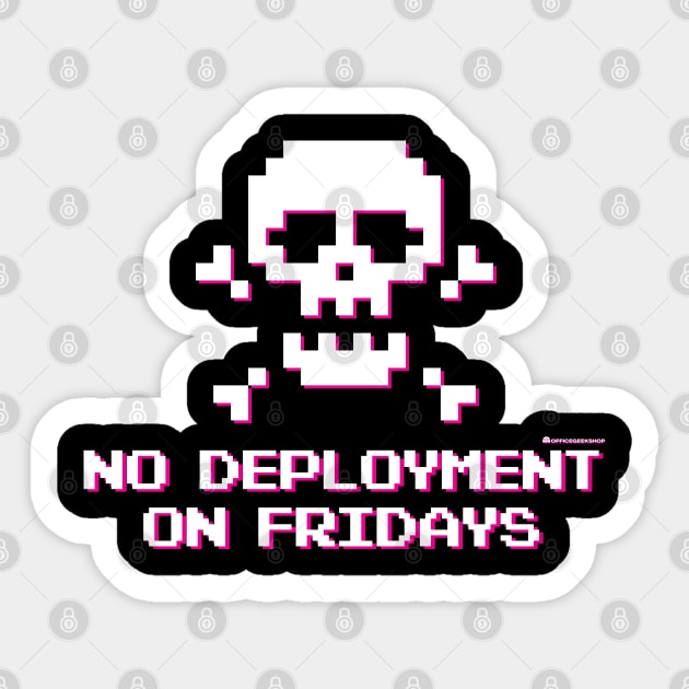 NO DEPLOYMENT ON FRIDAYS Sticker by officegeekshop